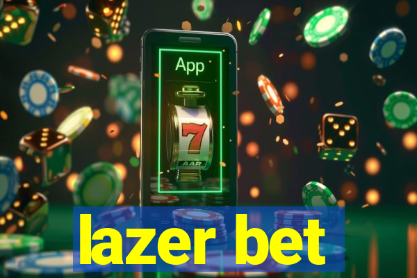 lazer bet